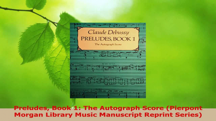 Read  Preludes Book 1 The Autograph Score Pierpont Morgan Library Music Manuscript Reprint Ebook Free