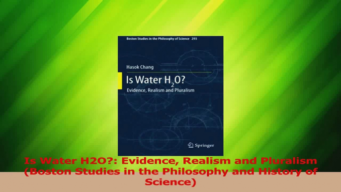 Read  Is Water H2O Evidence Realism and Pluralism Boston Studies in the Philosophy and Ebook Free