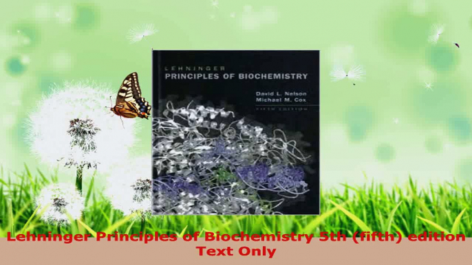 Read  Lehninger Principles of Biochemistry 5th fifth edition Text Only PDF Online