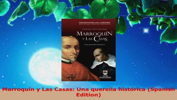 Read  Marroquín y Las Casas Una querella histórica Spanish Edition Ebook Free