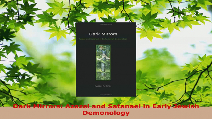 Read  Dark Mirrors Azazel and Satanael in Early Jewish Demonology EBooks Online