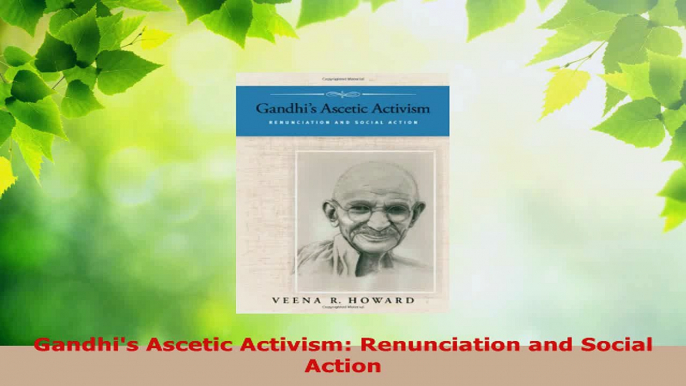 Read  Gandhis Ascetic Activism Renunciation and Social Action EBooks Online