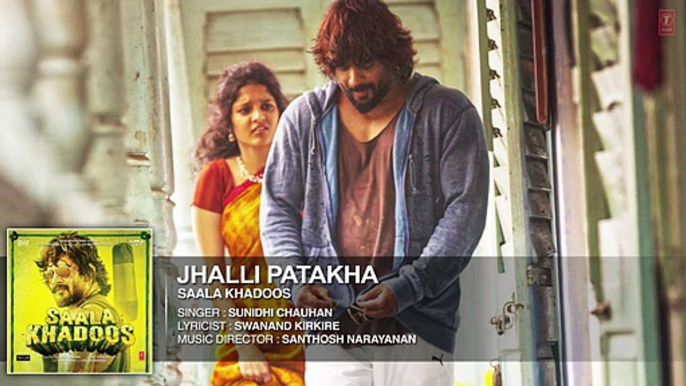 JHALLI PATAKHA Full Song SAALA KHADOOS R. Madhavan Ritika Singh