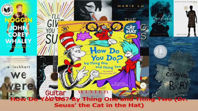 PDF Download  How Do You Do By Thing One and Thing Two Dr Seuss the Cat in the Hat Read Online