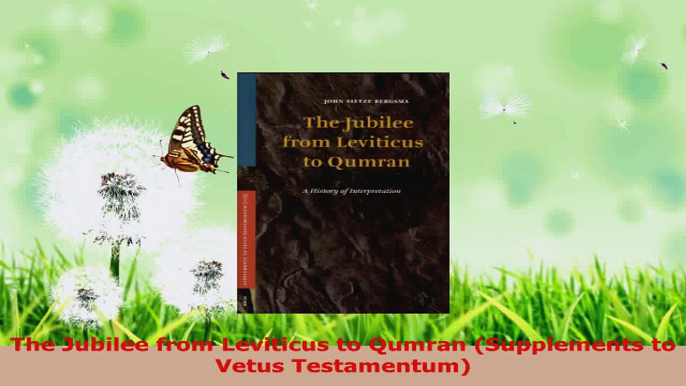 Read  The Jubilee from Leviticus to Qumran Supplements to Vetus Testamentum EBooks Online