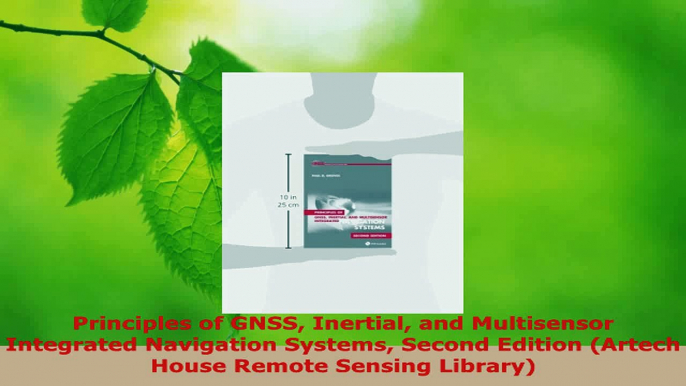 Read  Principles of GNSS Inertial and Multisensor Integrated Navigation Systems Second Edition PDF Online