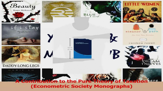 PDF Download  A Contribution to the Pure Theory of Taxation Econometric Society Monographs PDF Full Ebook