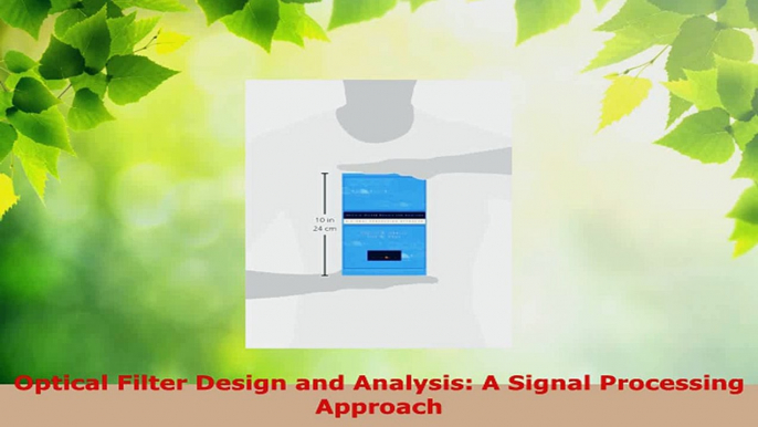 Download  Optical Filter Design and Analysis A Signal Processing Approach Ebook Online