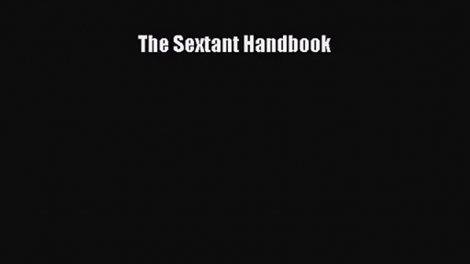 The Sextant Handbook [Read] Full Ebook