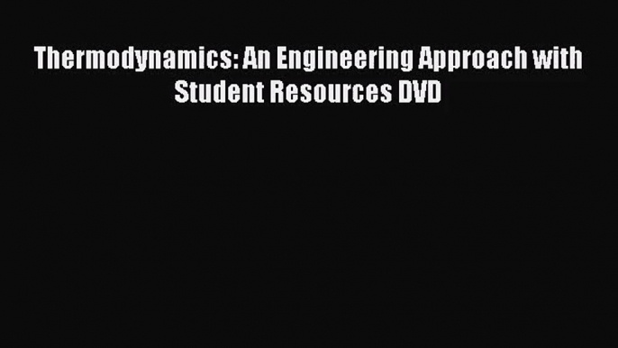 Thermodynamics: An Engineering Approach with Student Resources DVD [Read] Online