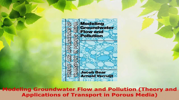 PDF Download  Modeling Groundwater Flow and Pollution Theory and Applications of Transport in Porous Download Full Ebook