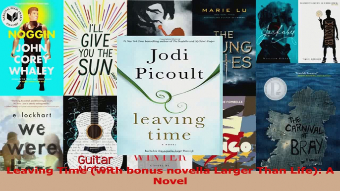 PDF Download  Leaving Time with bonus novella Larger Than Life A Novel PDF Online