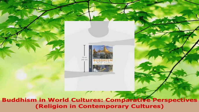 Read  Buddhism in World Cultures Comparative Perspectives Religion in Contemporary Cultures EBooks Online