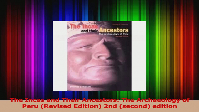 PDF Download  The Incas and Their Ancestors The Archaeology of Peru Revised Edition 2nd second Download Full Ebook