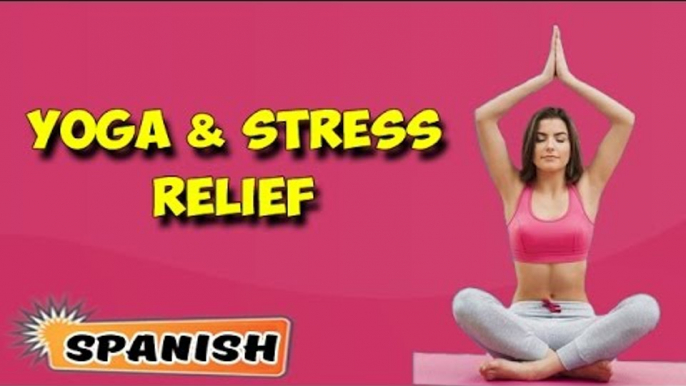 Yoga para aliviar el estrés | Yoga For Stress Relief | Beginning of Asana Posture in Spanish