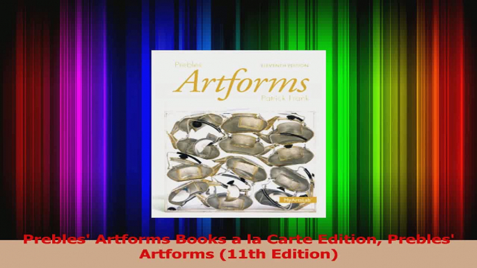 PDF Download  Prebles Artforms Books a la Carte Edition Prebles Artforms 11th Edition PDF Online