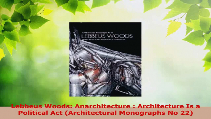 PDF Download  Lebbeus Woods Anarchitecture  Architecture Is a Political Act Architectural Monographs Read Full Ebook