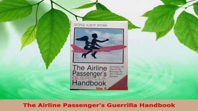 PDF Download  The Airline Passengers Guerrilla Handbook PDF Online