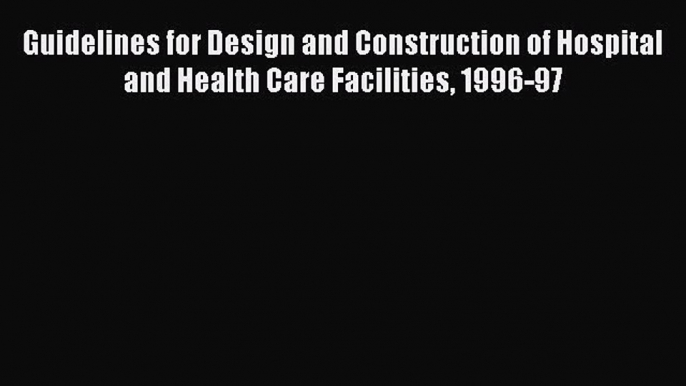 PDF Download Guidelines for Design and Construction of Hospital and Health Care Facilities