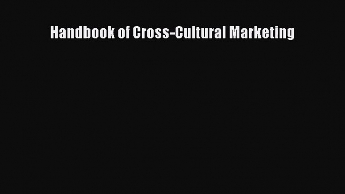 [PDF Download] Handbook of Cross-Cultural Marketing [PDF] Online