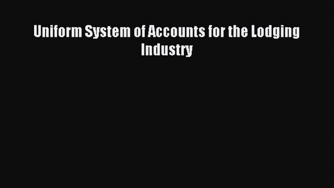 [PDF Download] Uniform System of Accounts for the Lodging Industry [PDF] Full Ebook