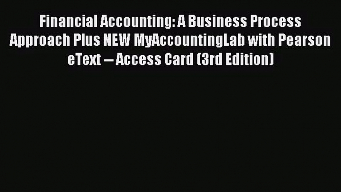 [PDF Download] Financial Accounting: A Business Process Approach Plus NEW MyAccountingLab with