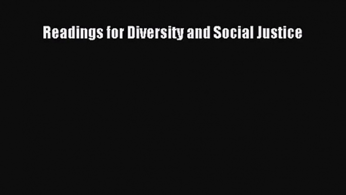 [PDF Download] Readings for Diversity and Social Justice [Read] Full Ebook