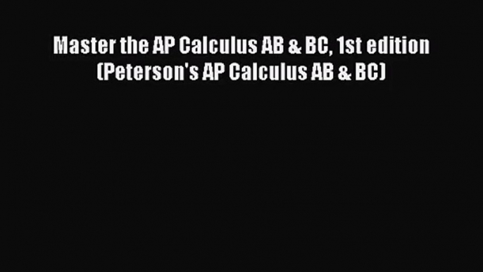 [PDF Download] Master the AP Calculus AB & BC 1st edition (Peterson's AP Calculus AB & BC)