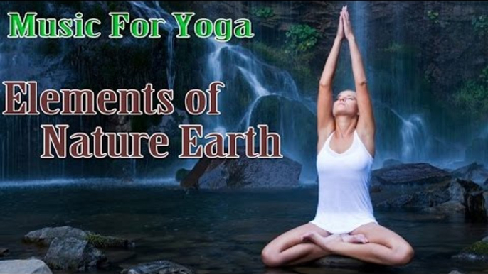 Music for Healing, Stress Relief, Yoga Exercises, Meditation - Natural Elements: EARTH