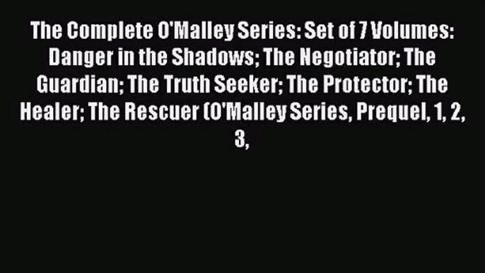 Read The Complete O'Malley Series: Set of 7 Volumes: Danger in the Shadows The Negotiator The