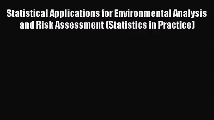 [PDF Download] Statistical Applications for Environmental Analysis and Risk Assessment (Statistics