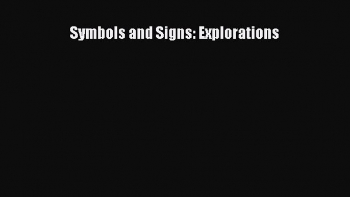 Symbols and Signs: Explorations [PDF Download] Symbols and Signs: Explorations# [Download]