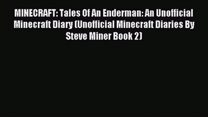 MINECRAFT: Tales Of An Enderman: An Unofficial Minecraft Diary (Unofficial Minecraft Diaries