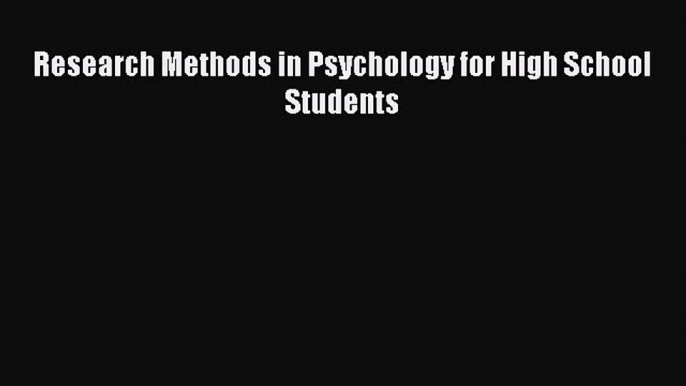 Research Methods in Psychology for High School Students [PDF Download] Research Methods in