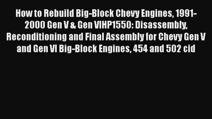 PDF Download How to Rebuild Big-Block Chevy Engines 1991-2000 Gen V & Gen VIHP1550: Disassembly