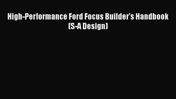 PDF Download High-Performance Ford Focus Builder's Handbook (S-A Design) PDF Full Ebook