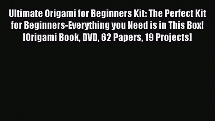 Ultimate Origami for Beginners Kit: The Perfect Kit for Beginners-Everything you Need is in