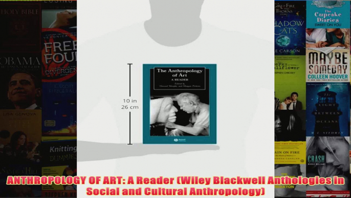 ANTHROPOLOGY OF ART A Reader Wiley Blackwell Anthologies in Social and Cultural