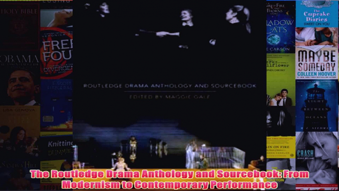 The Routledge Drama Anthology and Sourcebook From Modernism to Contemporary Performance