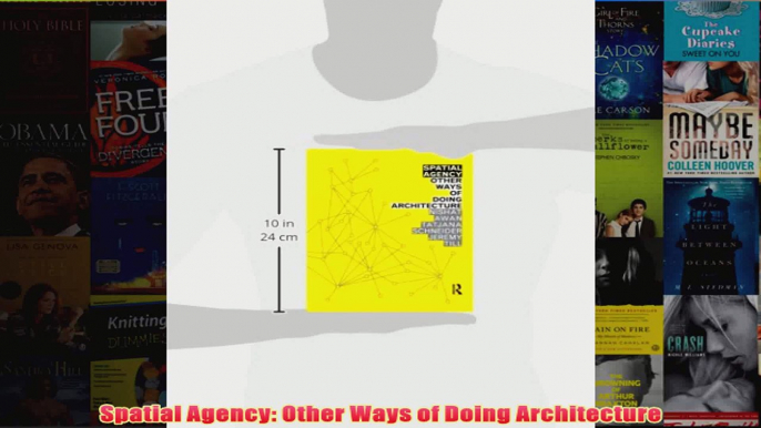 Spatial Agency Other Ways of Doing Architecture