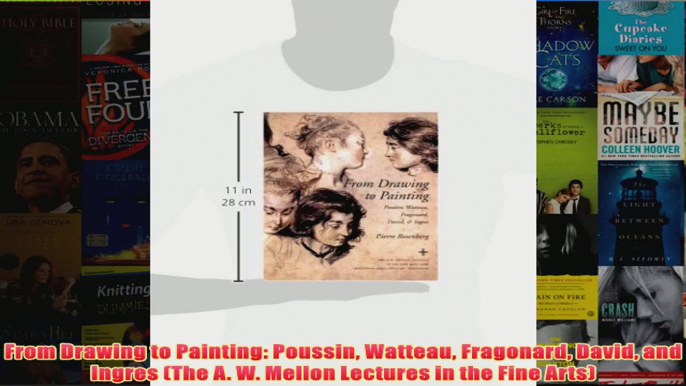 From Drawing to Painting Poussin Watteau Fragonard David and Ingres The A W Mellon