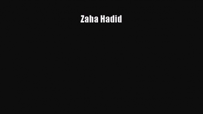 Zaha Hadid [PDF Download] Zaha Hadid [PDF] Full Ebook