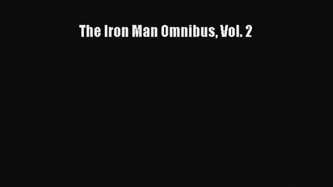 [PDF Download] The Iron Man Omnibus Vol. 2 [Read] Full Ebook