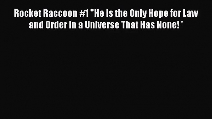 [PDF Download] Rocket Raccoon #1 He Is the Only Hope for Law and Order in a Universe That Has