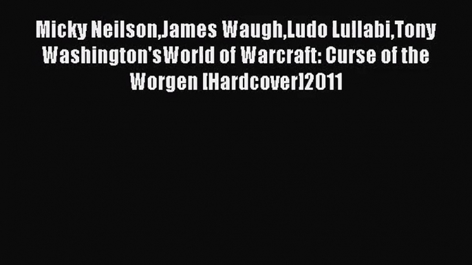 [PDF Download] Micky NeilsonJames WaughLudo LullabiTony Washington'sWorld of Warcraft: Curse