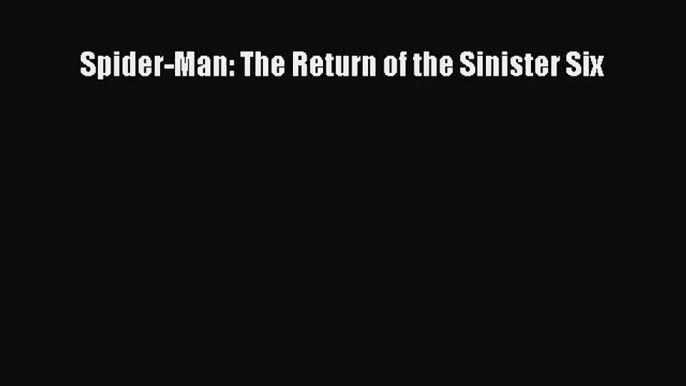 [PDF Download] Spider-Man: The Return of the Sinister Six [Read] Full Ebook