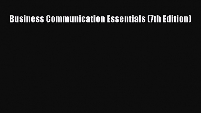 [PDF Download] Business Communication Essentials (7th Edition) [Download] Full Ebook