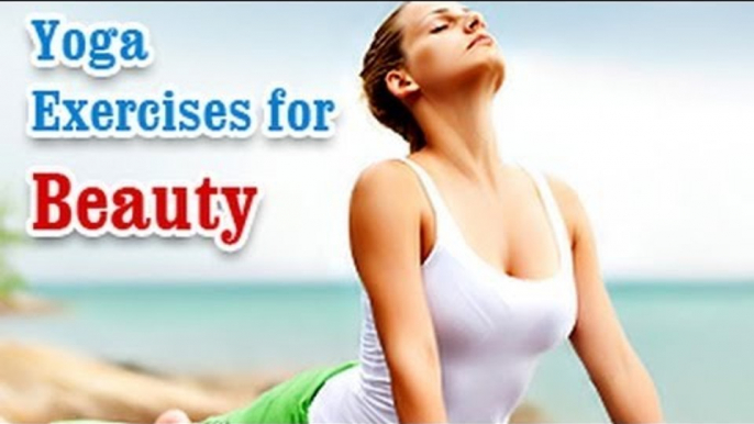 Yoga Exercises for Beauty - Naturally Glowing Skin, Healthy Hair, Beauty and Diet Tips in English.