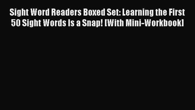 Read Sight Word Readers Boxed Set: Learning the First 50 Sight Words Is a Snap! [With Mini-Workbook]