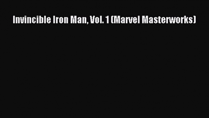 [PDF Download] Invincible Iron Man Vol. 1 (Marvel Masterworks) [Download] Full Ebook